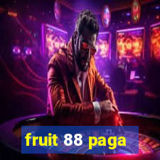 fruit 88 paga